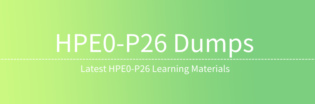HPE0-P26 Dumps Latest Learning Materials