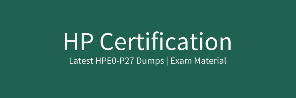Latest HPE0-P27 Dumps | Exam Material