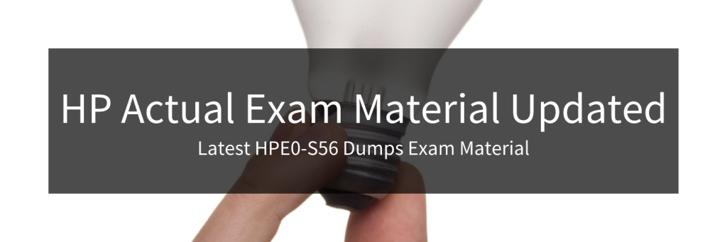 Latest HPE0-S56 Dumps Exam Material