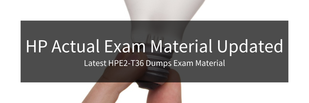 Latest HPE2-T36 Dumps Exam Material